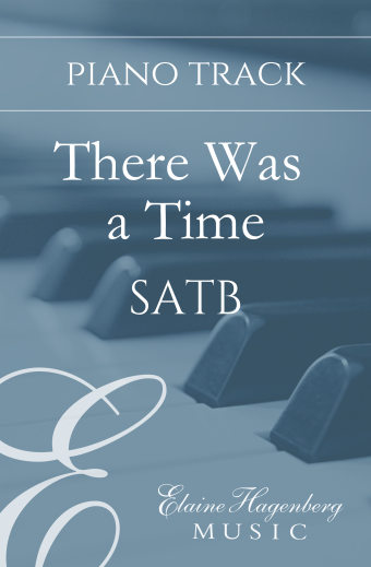 There Was A Time - SATB - Piano Accompaniment Track